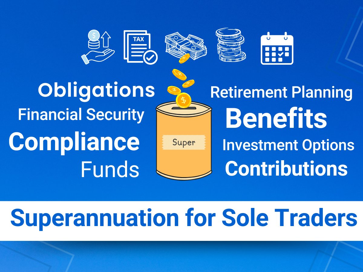 A comprehensive guide to Understanding Super for Sole Traders